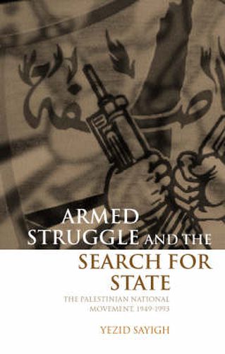 Cover image for Armed Struggle and the Search for State: The Palestinian National Movement, 1949-1993