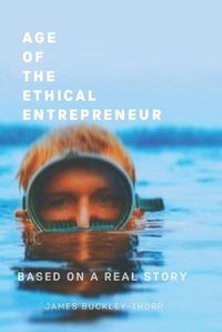 Cover image for Age of the Ethical Entrepreneur: The future of business and its founders