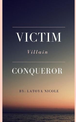 Cover image for Victim. Villain. Conqueror