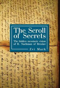 Cover image for The Scroll of Secrets: The Hidden Messianic Vision of R. Nachman of Breslav