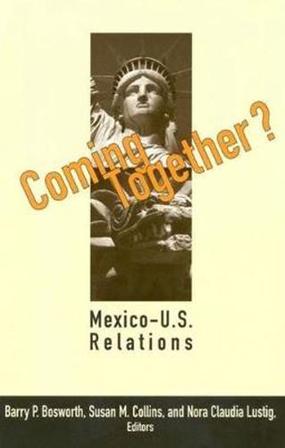 Cover image for Coming Together?: Mexico-U.S. Relations