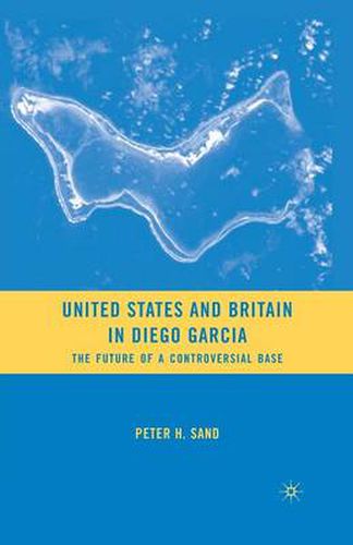 Cover image for United States and Britain in Diego Garcia: The Future of a Controversial Base