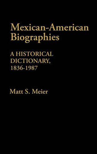 Cover image for Mexican American Biographies: A Historical Dictionary, 1836-1987