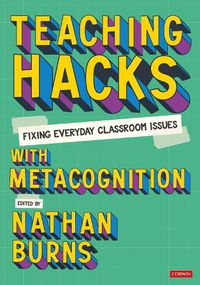 Cover image for Teaching Hacks: Fixing Everyday Classroom Issues with Metacognition