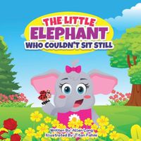 Cover image for The Little Elephant Who Couldn't Sit Still