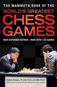 Cover image for The Mammoth Book of the World's Greatest Chess Games: New edn