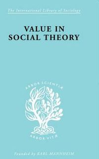 Cover image for Value in Social Theory: A Selction of Essays on Methodology