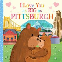 Cover image for I Love You as Big as Pittsburgh