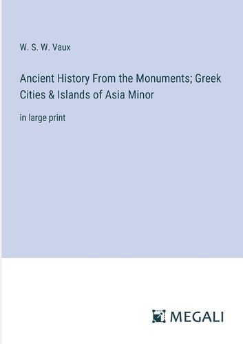 Cover image for Ancient History From the Monuments; Greek Cities & Islands of Asia Minor