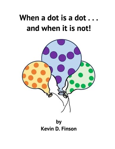 Cover image for When a Dot is a Dot . . . and When it is Not!