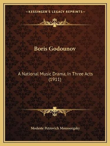 Cover image for Boris Godounov: A National Music Drama, in Three Acts (1911)