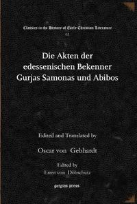 Cover image for Die Akten der edessenischen Bekenner Gurjas Samonas und Abibos