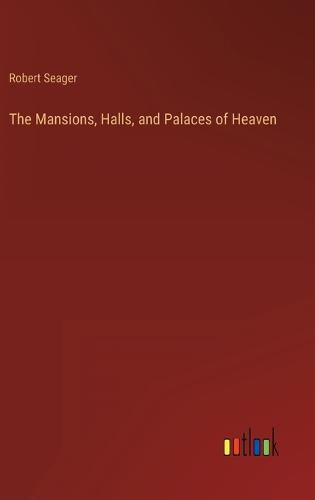 Cover image for The Mansions, Halls, and Palaces of Heaven
