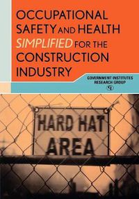 Cover image for Occupational Safety and Health Simplified for the Construction Industry