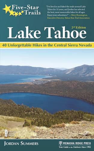 Cover image for Five-Star Trails: Lake Tahoe: 40 Unforgettable Hikes in the Central Sierra Nevada