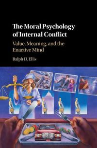 Cover image for The Moral Psychology of Internal Conflict: Value, Meaning, and the Enactive Mind