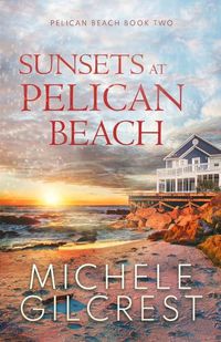 Cover image for Sunsets At Pelican Beach (Pelican Beach Series Book 2)