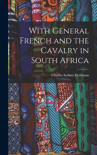 Cover image for With General French and the Cavalry in South Africa