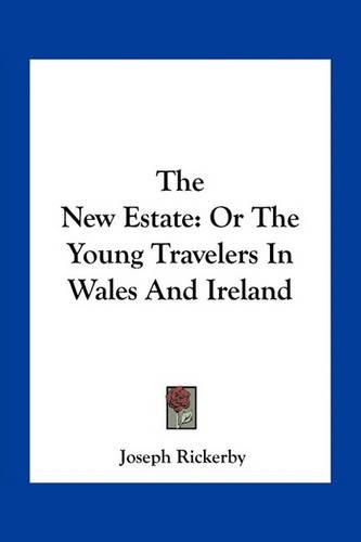 The New Estate: Or the Young Travelers in Wales and Ireland