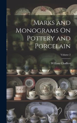 Cover image for Marks and Monograms On Pottery and Porcelain; Volume 2