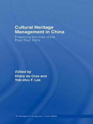 Cover image for Cultural Heritage Management in China: Preserving the Cities of the Pearl River Delta