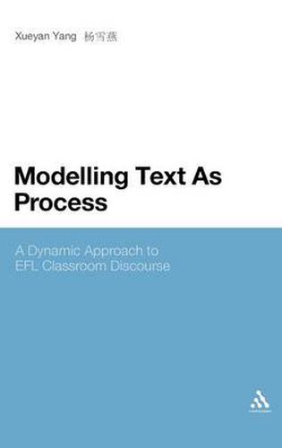 Cover image for Modelling Text As Process: A Dynamic Approach to EFL Classroom Discourse