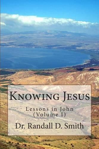 Cover image for Knowing Jesus: Lessons in John (Volume I)