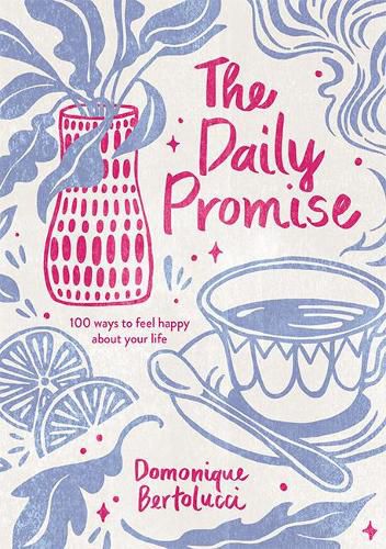 Cover image for The Daily Promise: 100 Ways to Feel Happy About Your Life