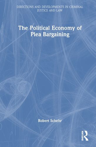 Cover image for The Political Economy of Plea Bargaining