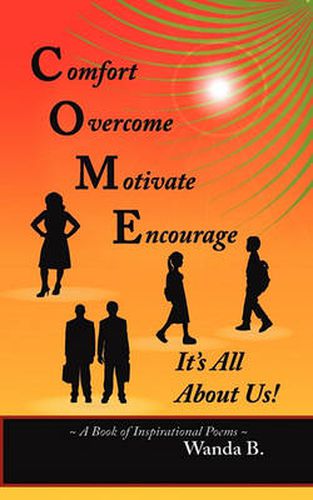 Cover image for C.O.M.E. Comfort, Overcome, Motivate, Encourage