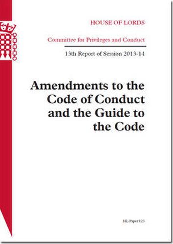 Amendments to the Code of Conduct and the Guide to the Code: 13th report of session 2013-14