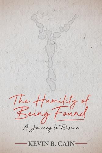 Cover image for The Humility of Being Found: A Journey To Rescue