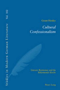 Cover image for Cultural Confessionalism: Literary Resistance and the Bekennende Kirche