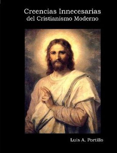 Cover image for Creencias Innecesarias Del Cristianismo Moderno