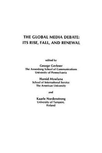 Cover image for The Global Media Debate: Its Rise, Fall and Renewal