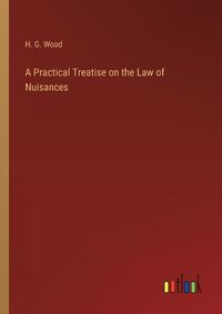 Cover image for A Practical Treatise on the Law of Nuisances