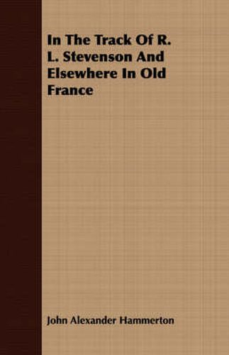 In the Track of R. L. Stevenson and Elsewhere in Old France