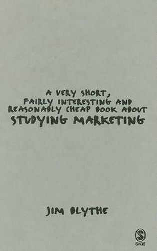 Cover image for A Very Short, Fairly Interesting and Reasonably Cheap Book about Studying Marketing