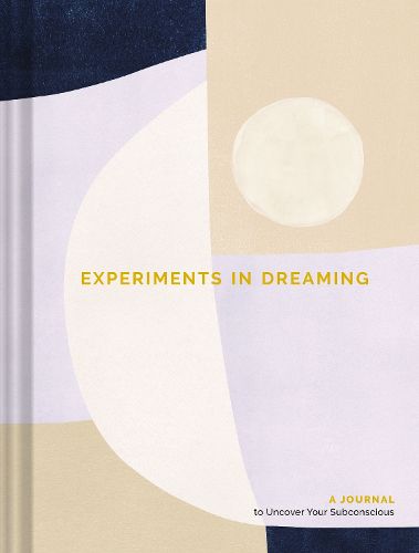 Cover image for Experiments in Dreaming: A Journal to Uncover Your Subconscious