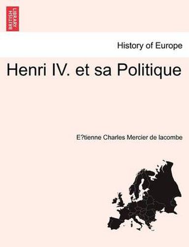 Cover image for Henri IV. Et Sa Politique