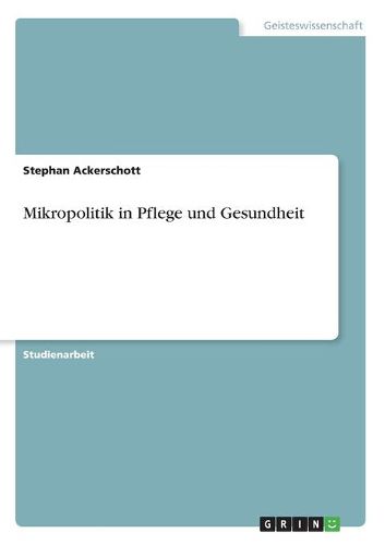 Cover image for Mikropolitik in Pflege und Gesundheit