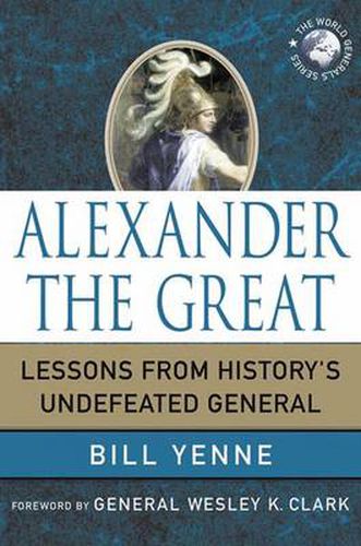 Alexander the Great: Lessons from History's Undefeated General