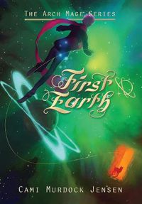 Cover image for First Earth: A YA Fantasy Adventure to a Magical World