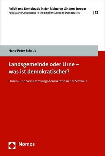 Cover image for Landsgemeinde Oder Urne - Was Ist Demokratischer?: Urnen- Und Versammlungsdemokratie in Der Schweiz