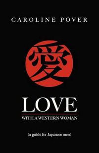 Cover image for Love with a Western Woman: A Guide for Japanese Men