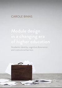 Cover image for Module Design in a Changing Era of Higher Education: Academic Identity, Cognitive Dissonance and Institutional Barriers