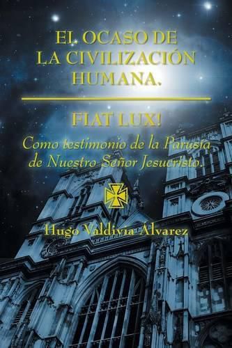 Cover image for El ocaso de la civilizacion humana.: Fiat Lux!