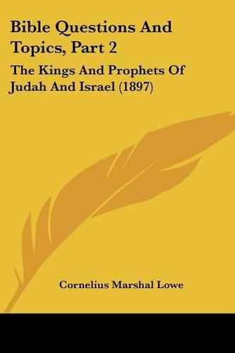 Bible Questions and Topics, Part 2: The Kings and Prophets of Judah and Israel (1897)