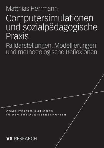 Cover image for Computersimulationen und sozialpadagogische Praxis: Falldarstellungen, Modellierungen und methodologische Reflexionen