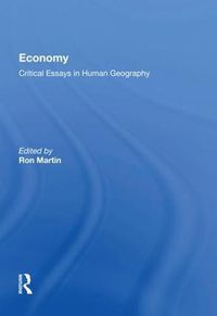 Cover image for Economy: Critical Essays in Human Geography